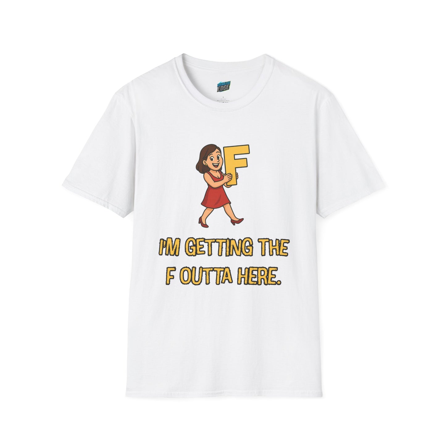 I'm Getting the F Outta Here Humor Women's Basic T-Shirt