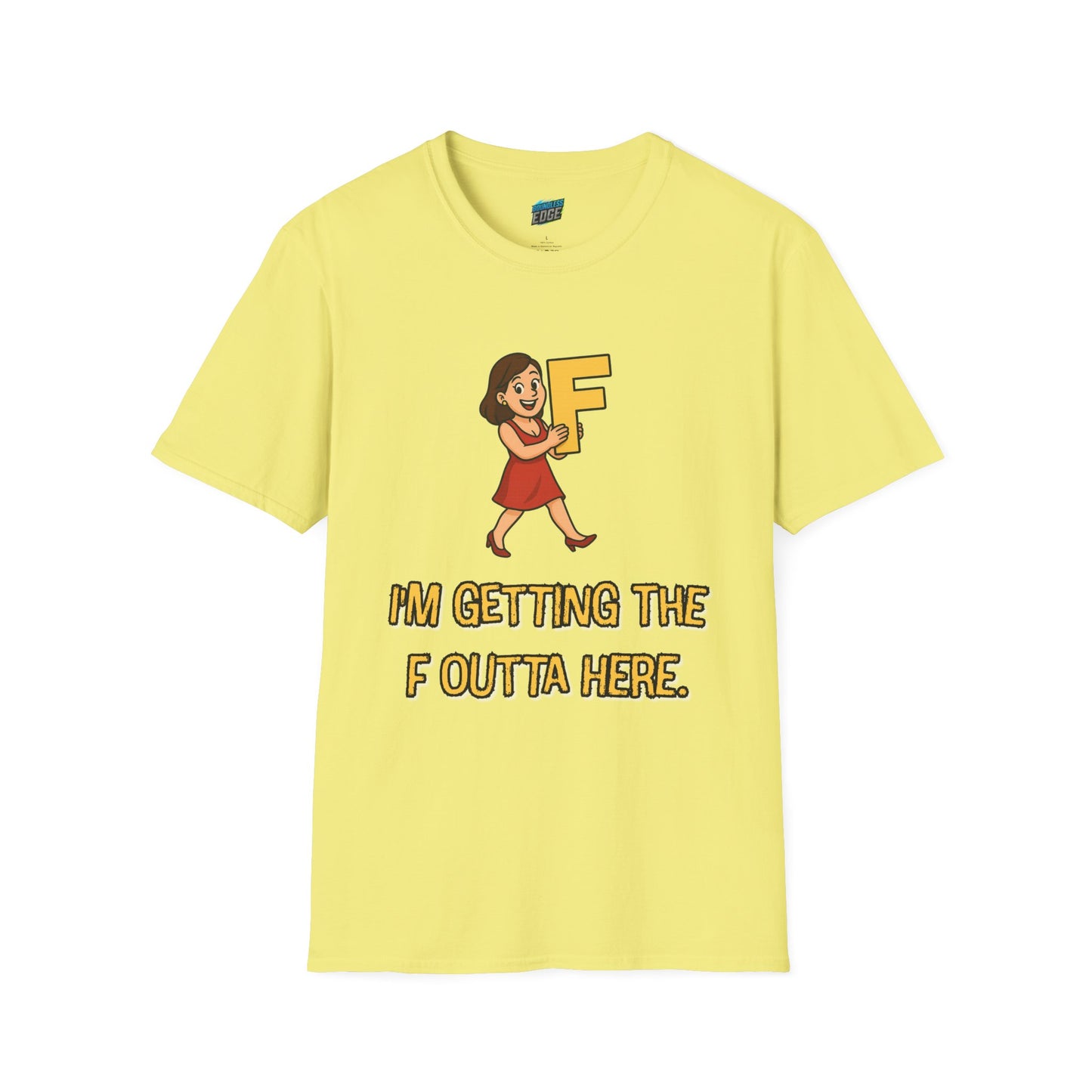 I'm Getting the F Outta Here Humor Women's Basic T-Shirt