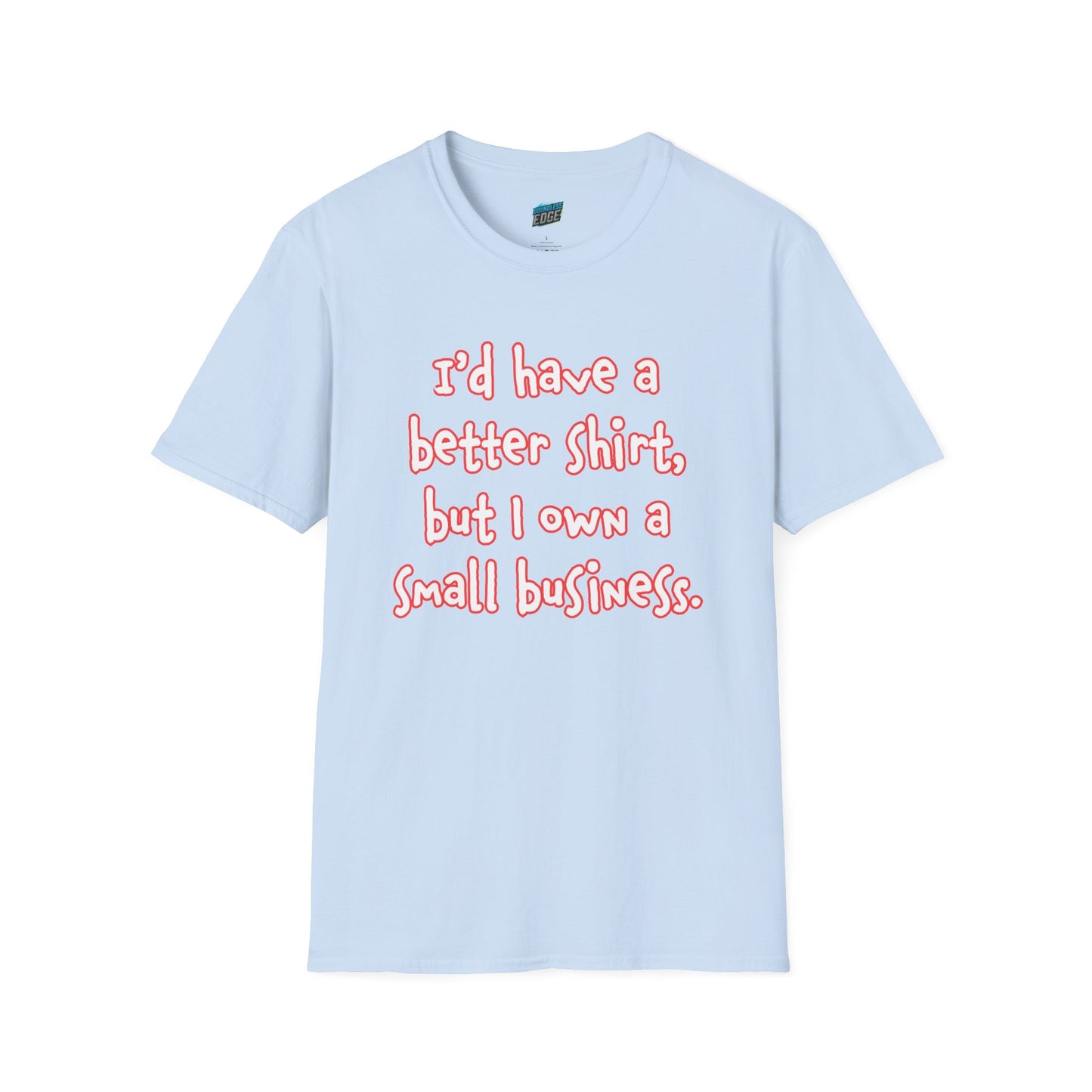 I'd Have a Better Shirt... Humor Men's Basic T-Shirt