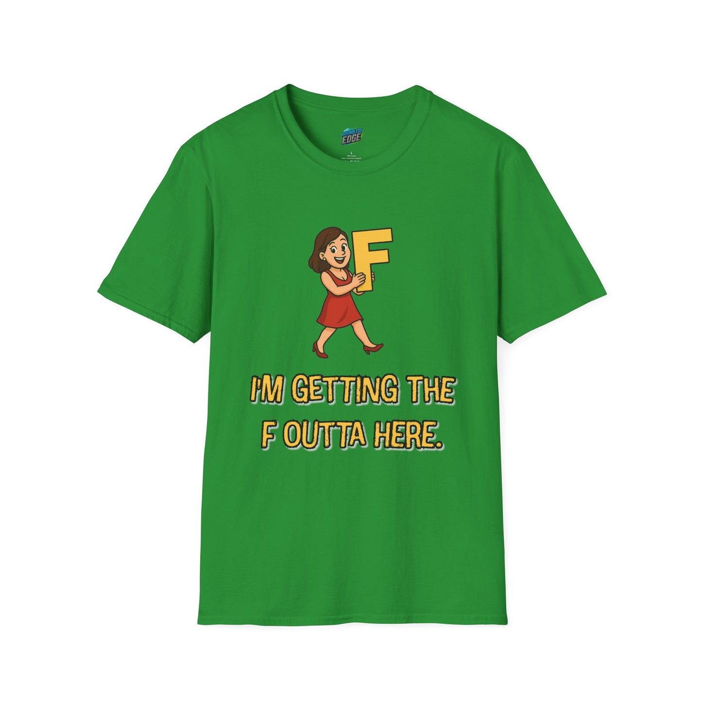 I'm Getting the F Outta Here Humor Women's Basic T-Shirt