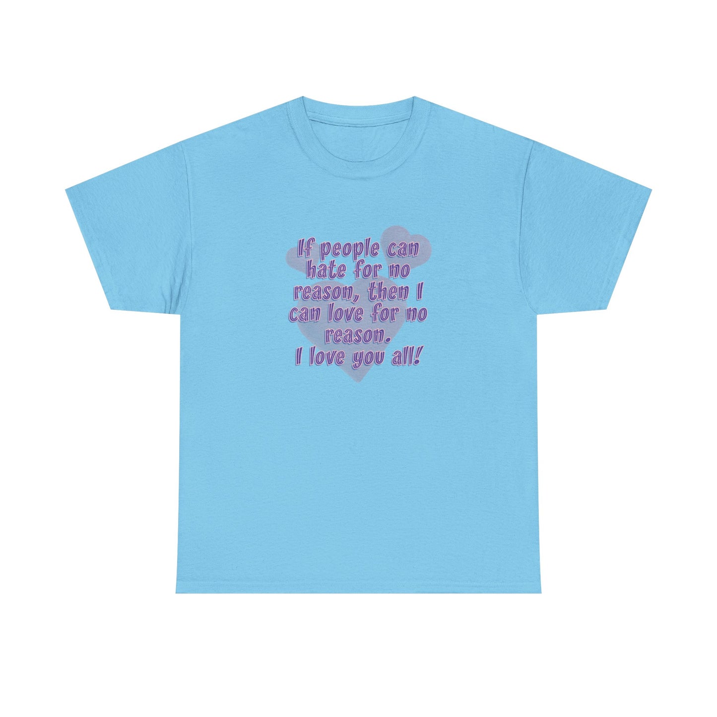 No Hate. I love you all! Casual Women's Basic T-Shirt