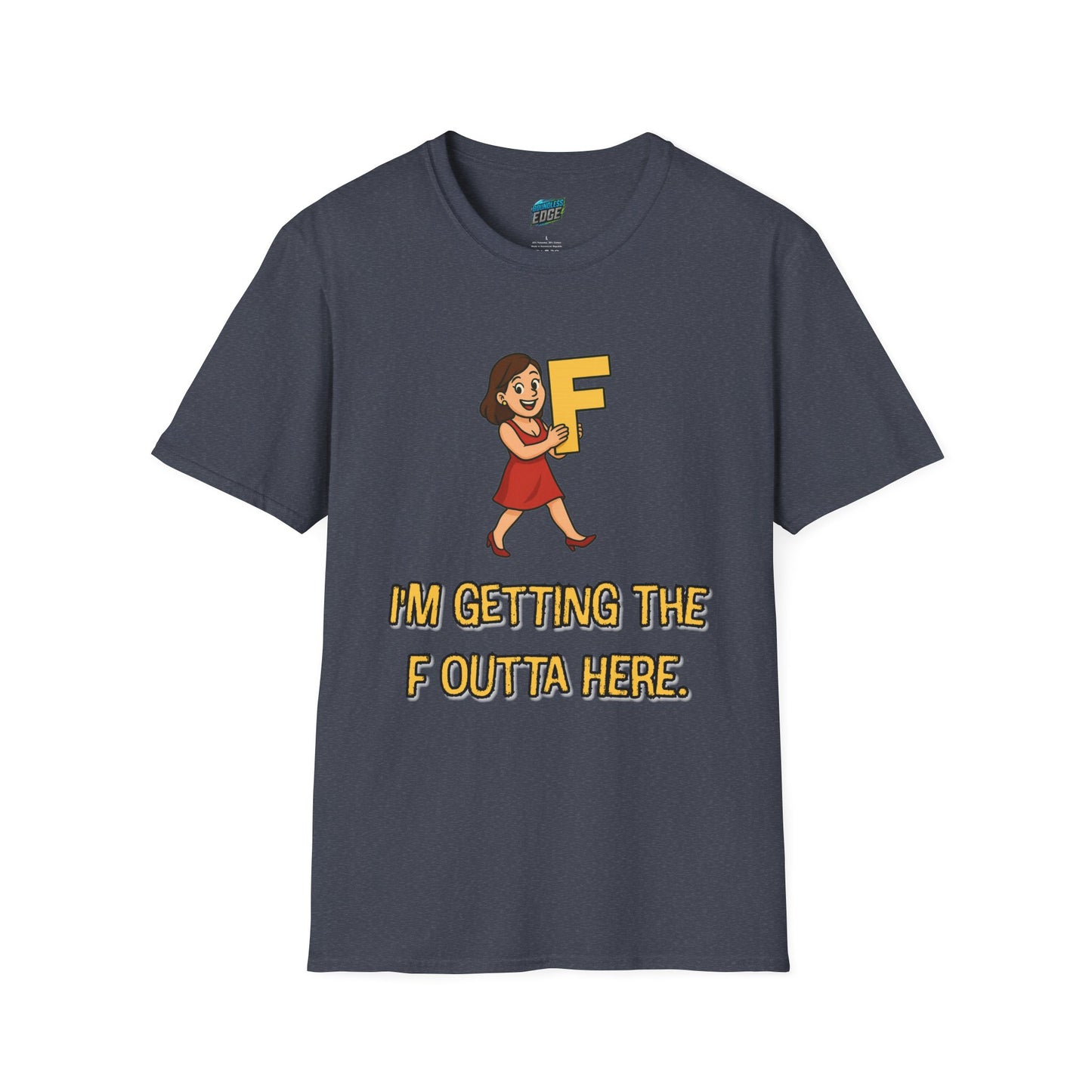 I'm Getting the F Outta Here Humor Women's Basic T-Shirt