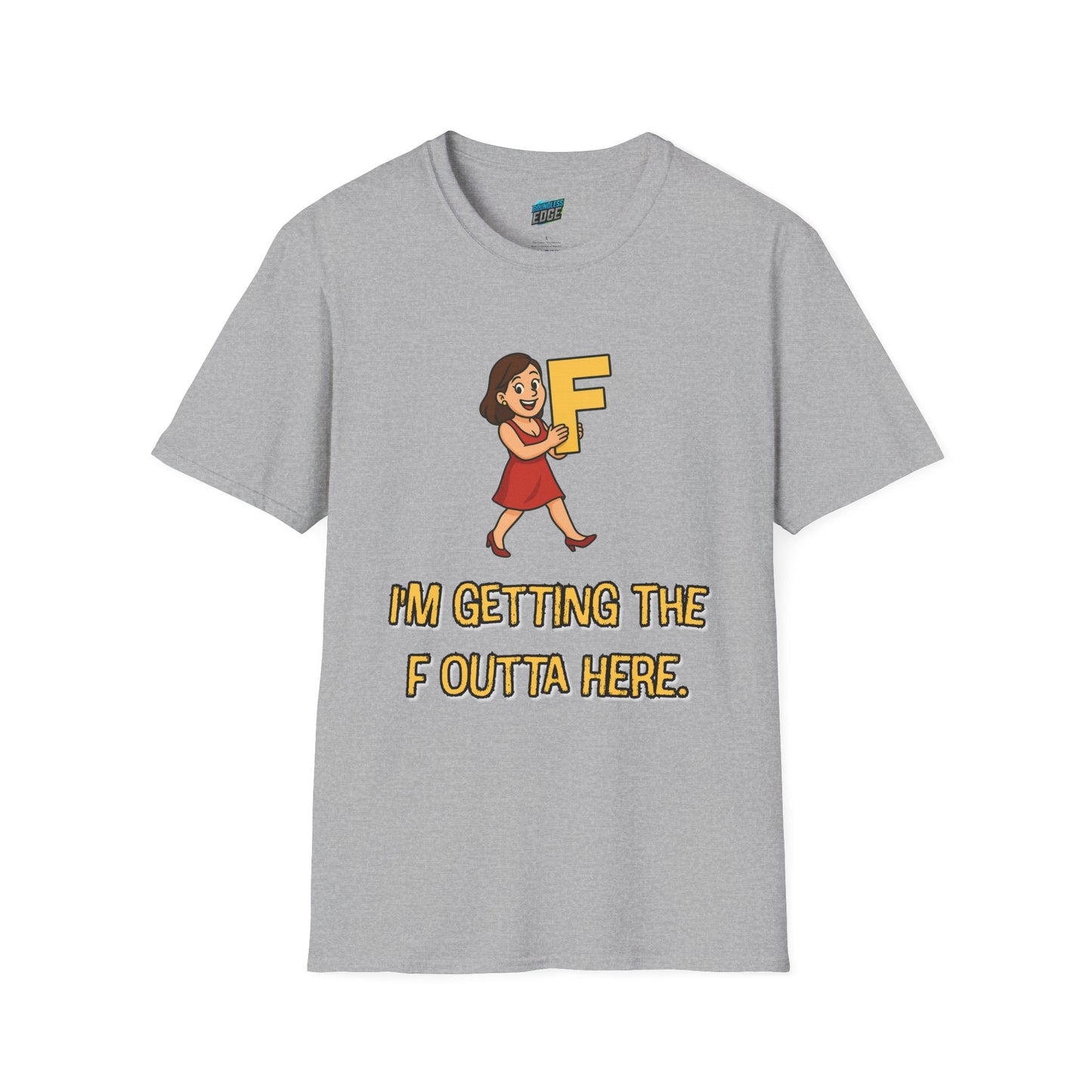 I'm Getting the F Outta Here Humor Women's Basic T-Shirt