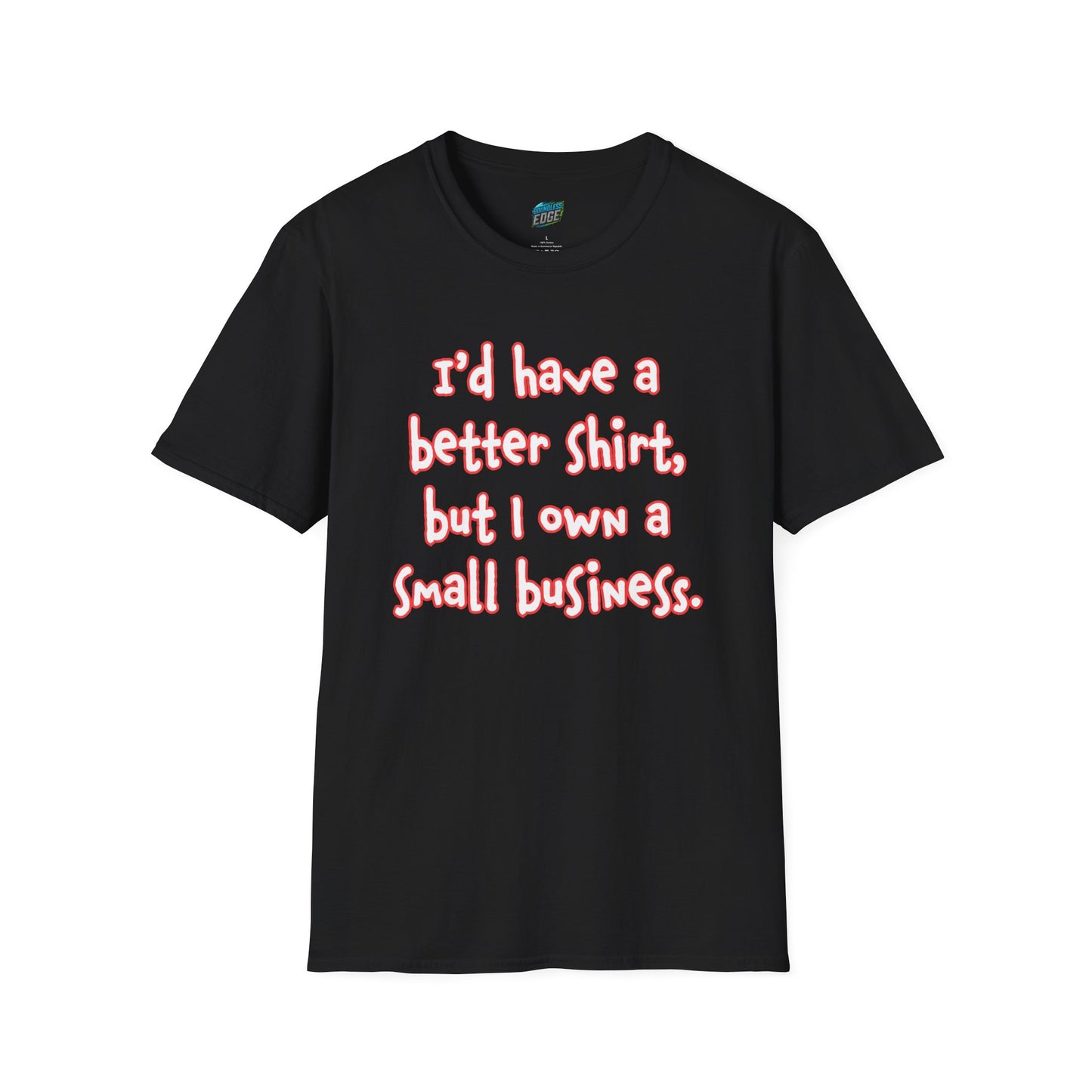 I'd Have a Better Shirt... Humor Men's Basic T-Shirt