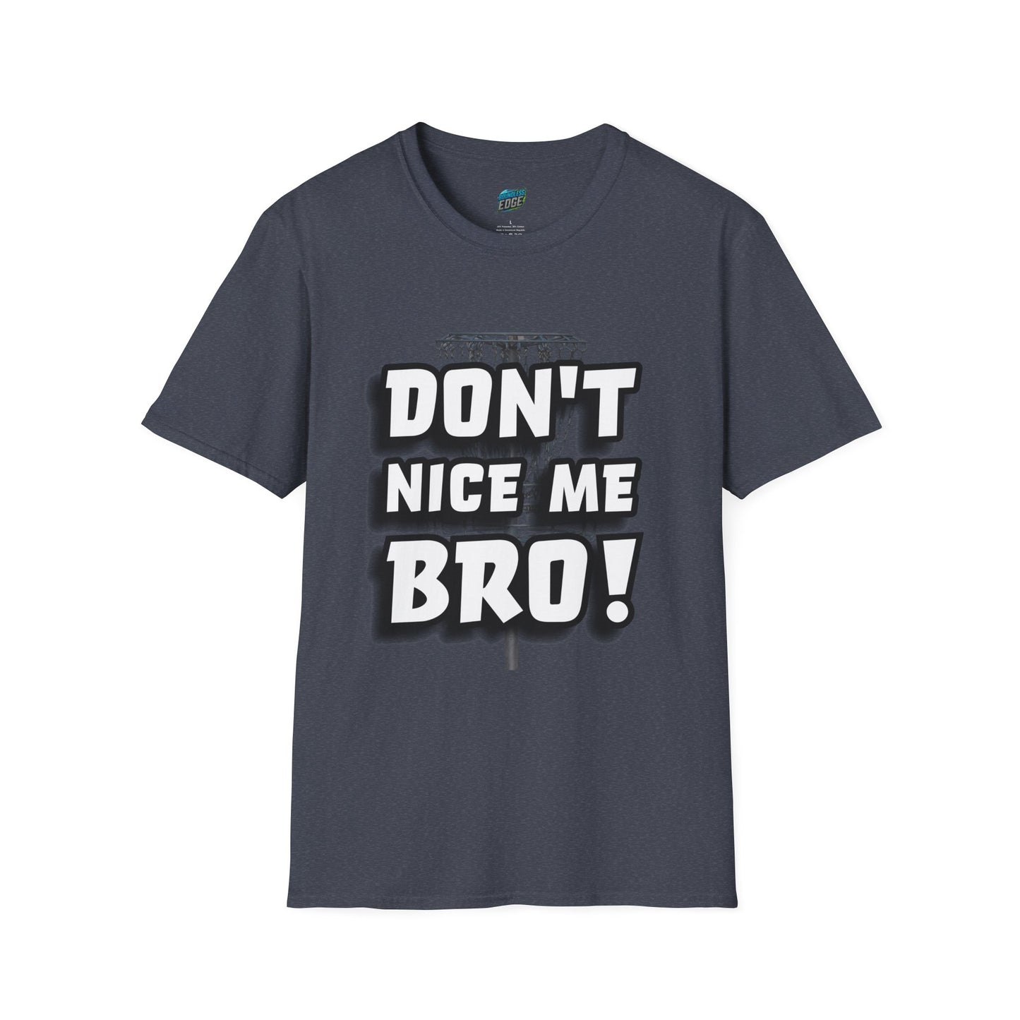 Don't Nice Me Bro! Disc Golf Humor Men's Basic Softstyle T-Shirt