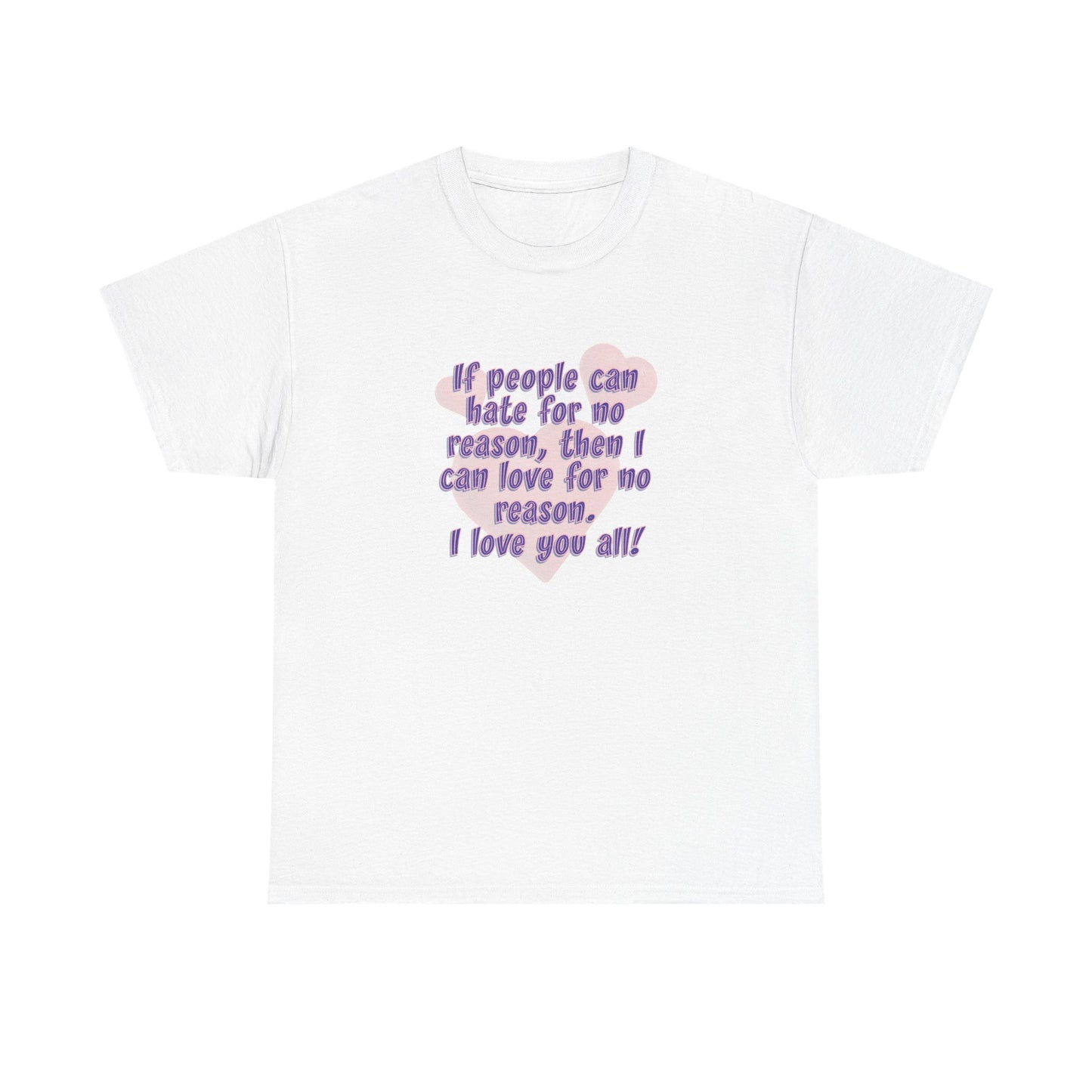No Hate. I love you all! Casual Women's Basic T-Shirt