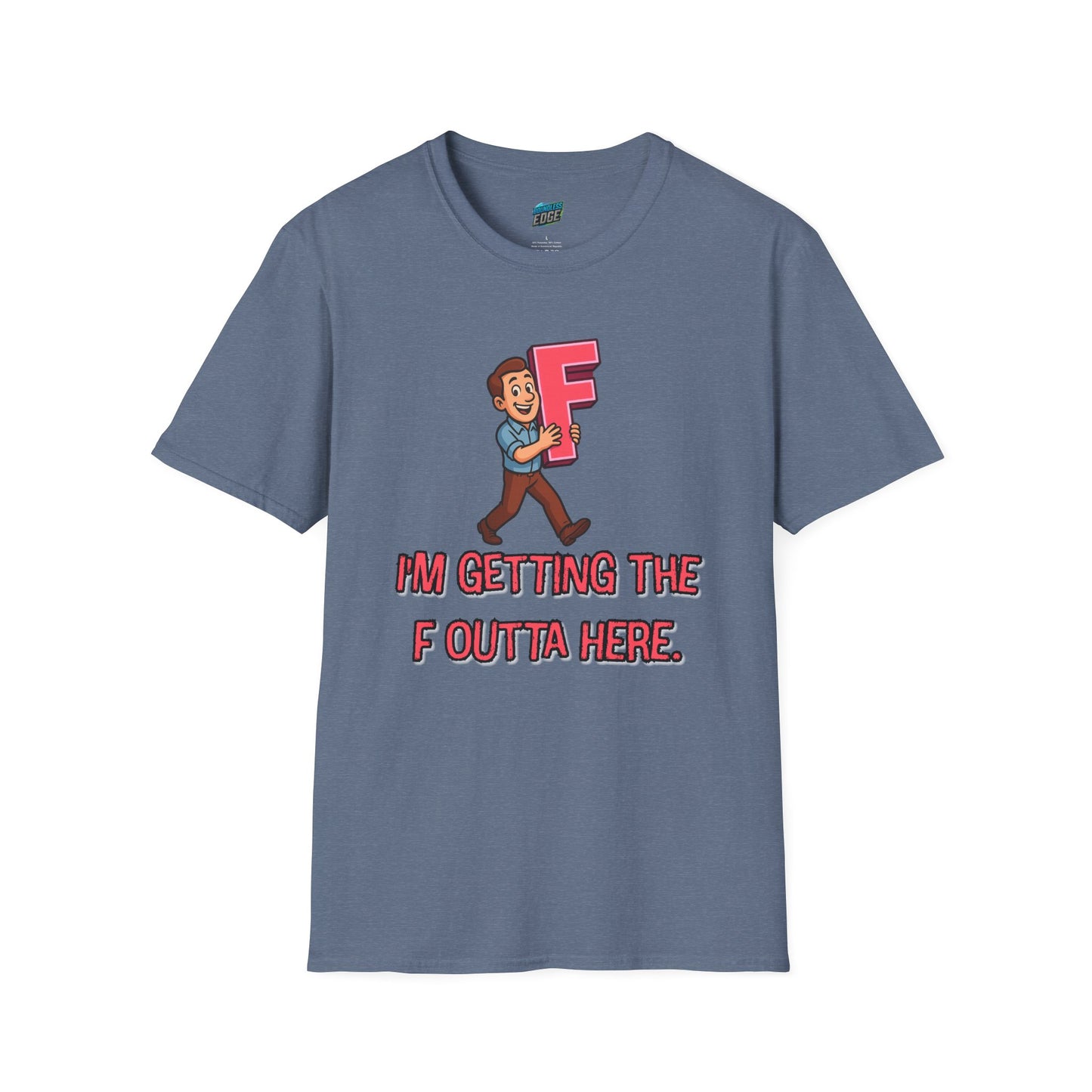 I'm Getting the F Outta Here Humor Men's Basic T-Shirt