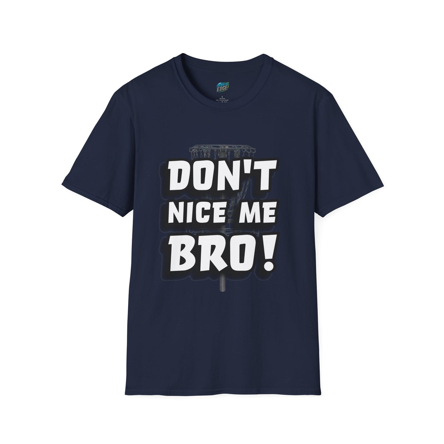 Don't Nice Me Bro! Disc Golf Humor Men's Basic Softstyle T-Shirt
