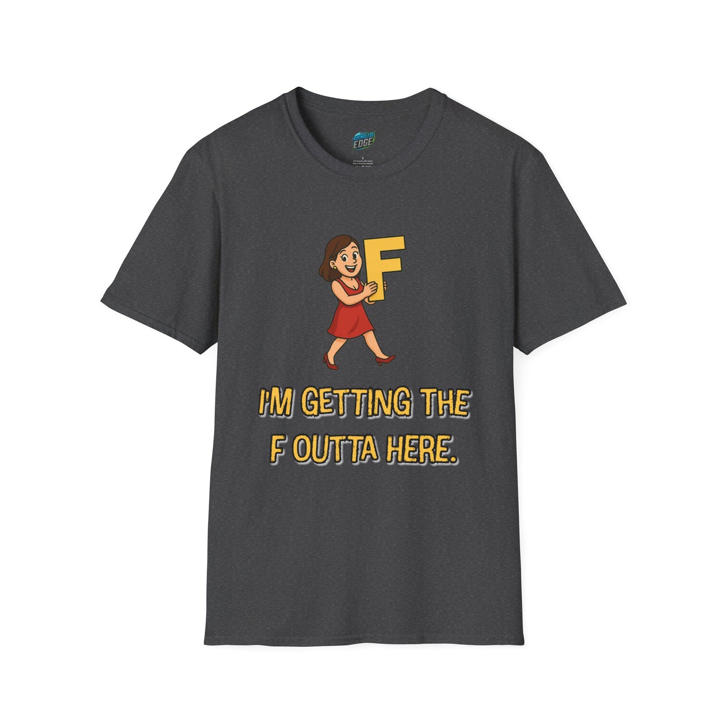 I'm Getting the F Outta Here Humor Women's Basic T-Shirt