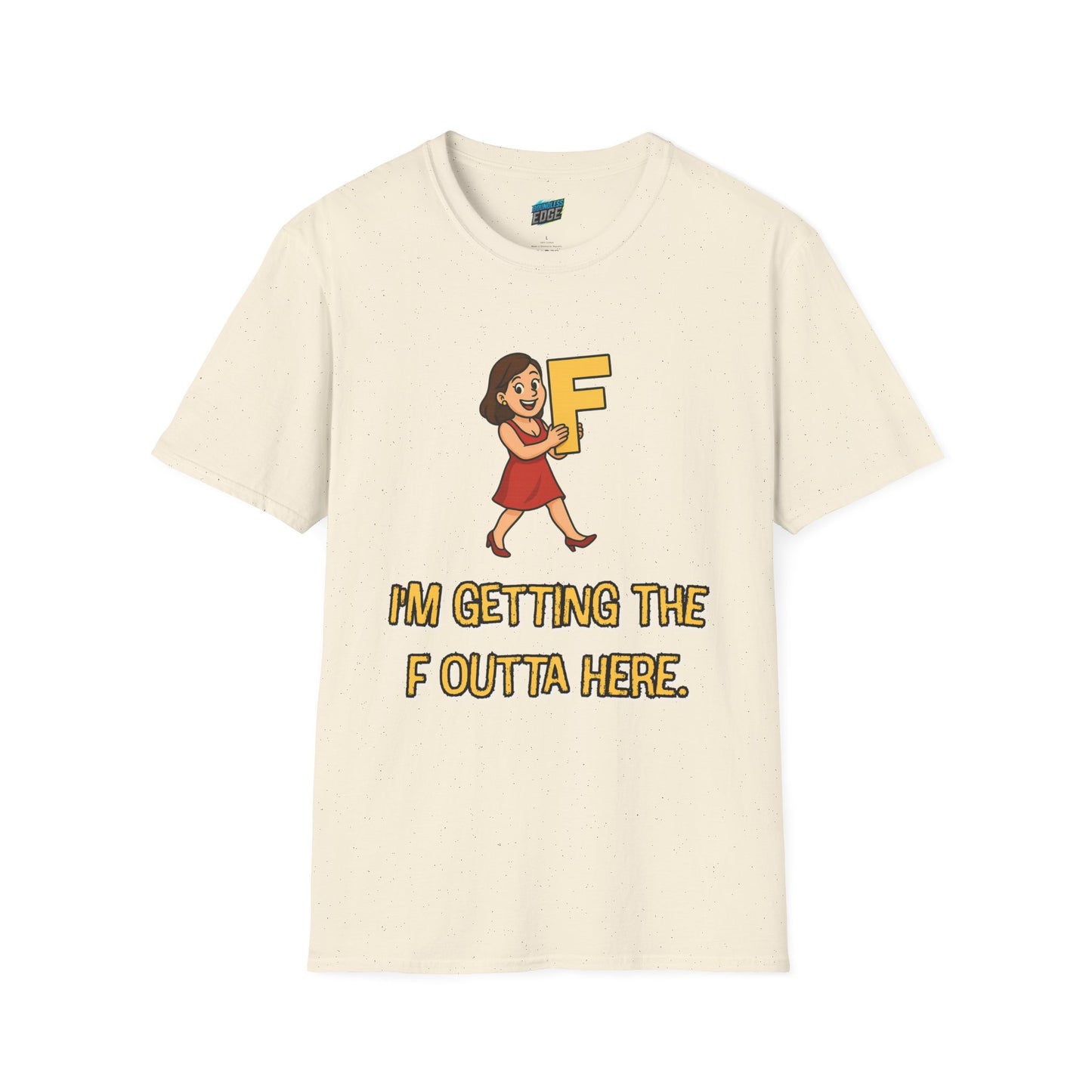 I'm Getting the F Outta Here Humor Women's Basic T-Shirt