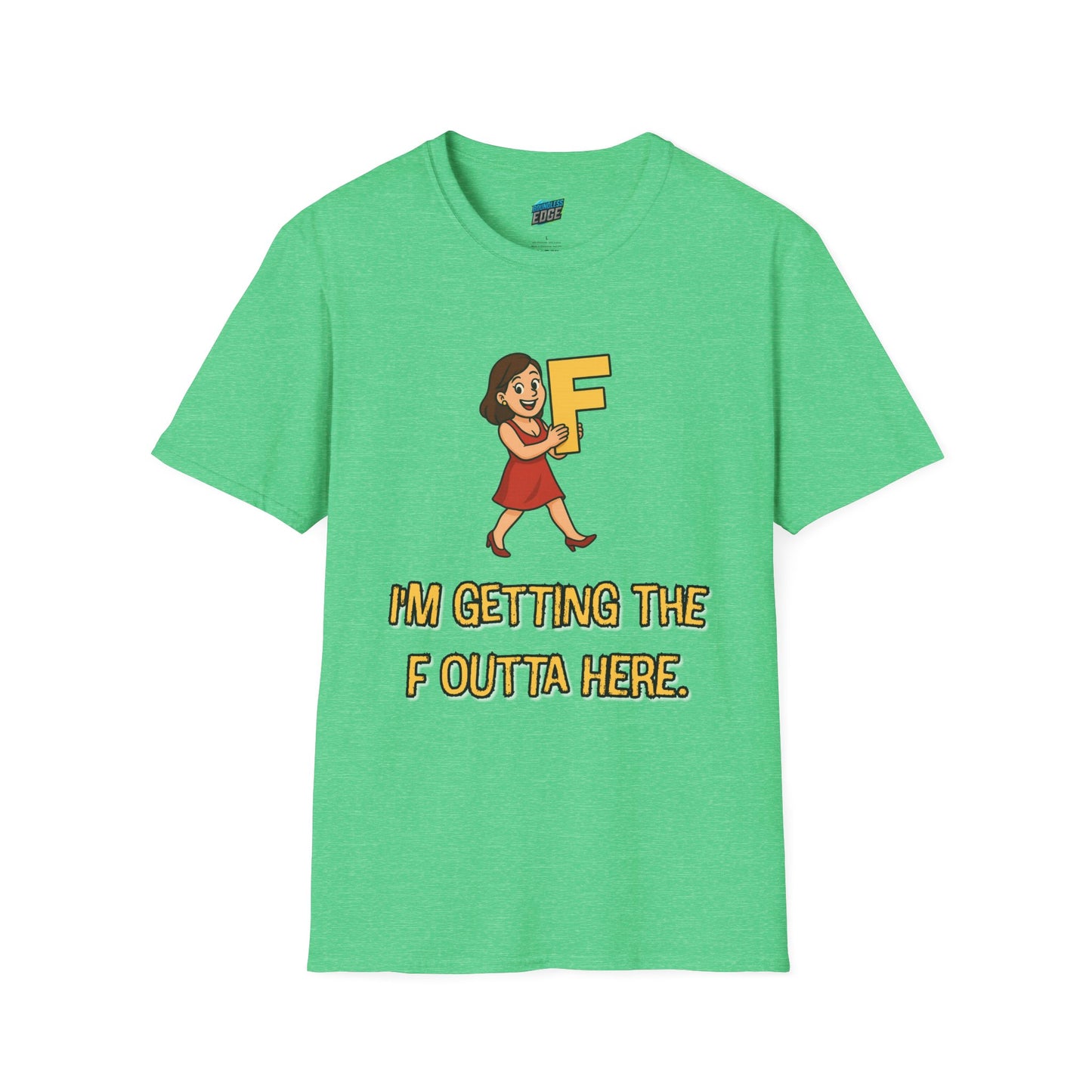 I'm Getting the F Outta Here Humor Women's Basic T-Shirt