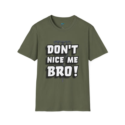 Don't Nice Me Bro! Disc Golf Humor Men's Basic Softstyle T-Shirt