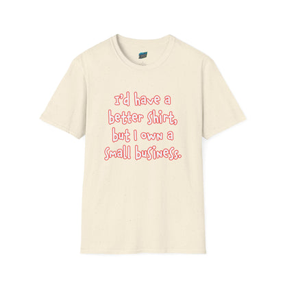 I'd Have a Better Shirt... Humor Women's Basic T-Shirt