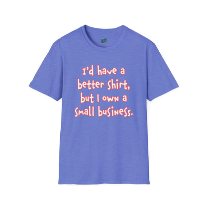I'd Have a Better Shirt... Humor Men's Basic T-Shirt