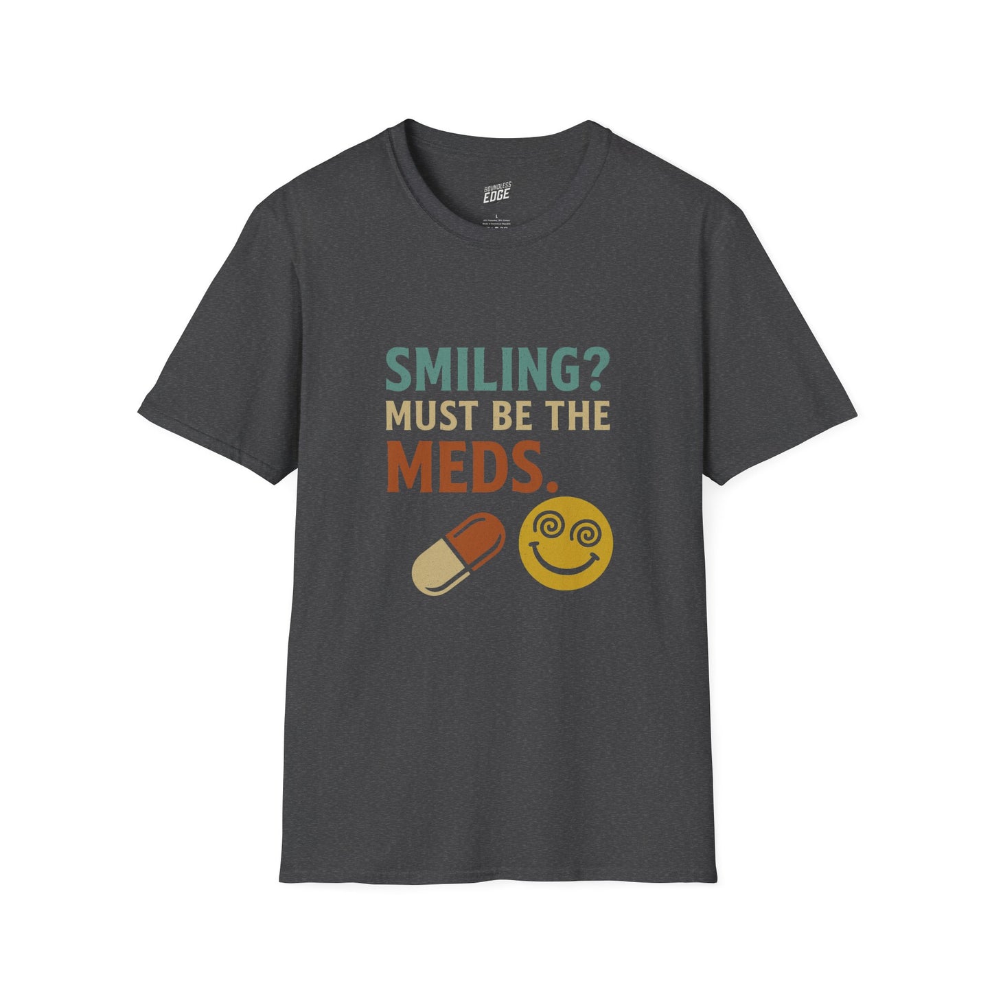 Smiling? Must Be the Meds Humor Men's Basic T-Shirt