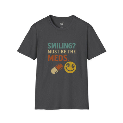 Smiling? Must Be the Meds Humor Men's Basic T-Shirt