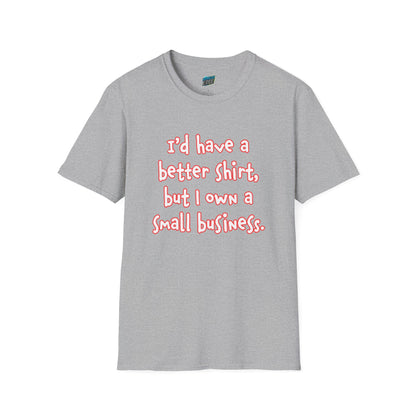 I'd Have a Better Shirt... Humor Women's Basic T-Shirt