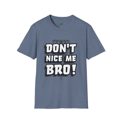 Don't Nice Me Bro! Disc Golf Humor Men's Basic Softstyle T-Shirt