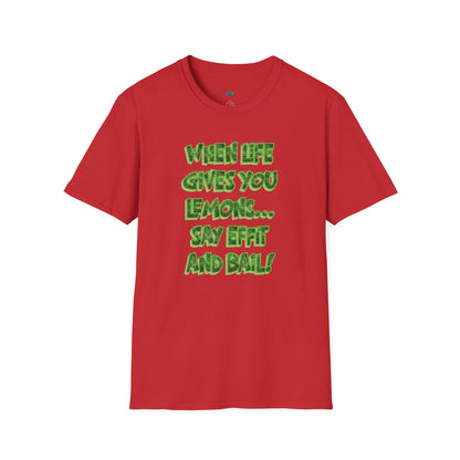 When Life Gives You Lemons... Say Effit and Bail! Humor Dad Joke Men's Basic T-Shirt