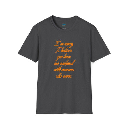 You Have Me Confused With Someone Who Cares Humor Men's Basic T-Shirt
