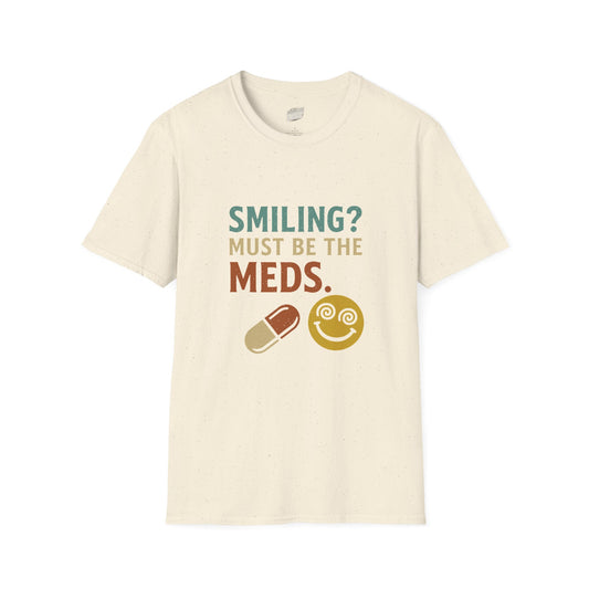 Smiling? Must Be the Meds  Humor Women's Basic T-Shirt
