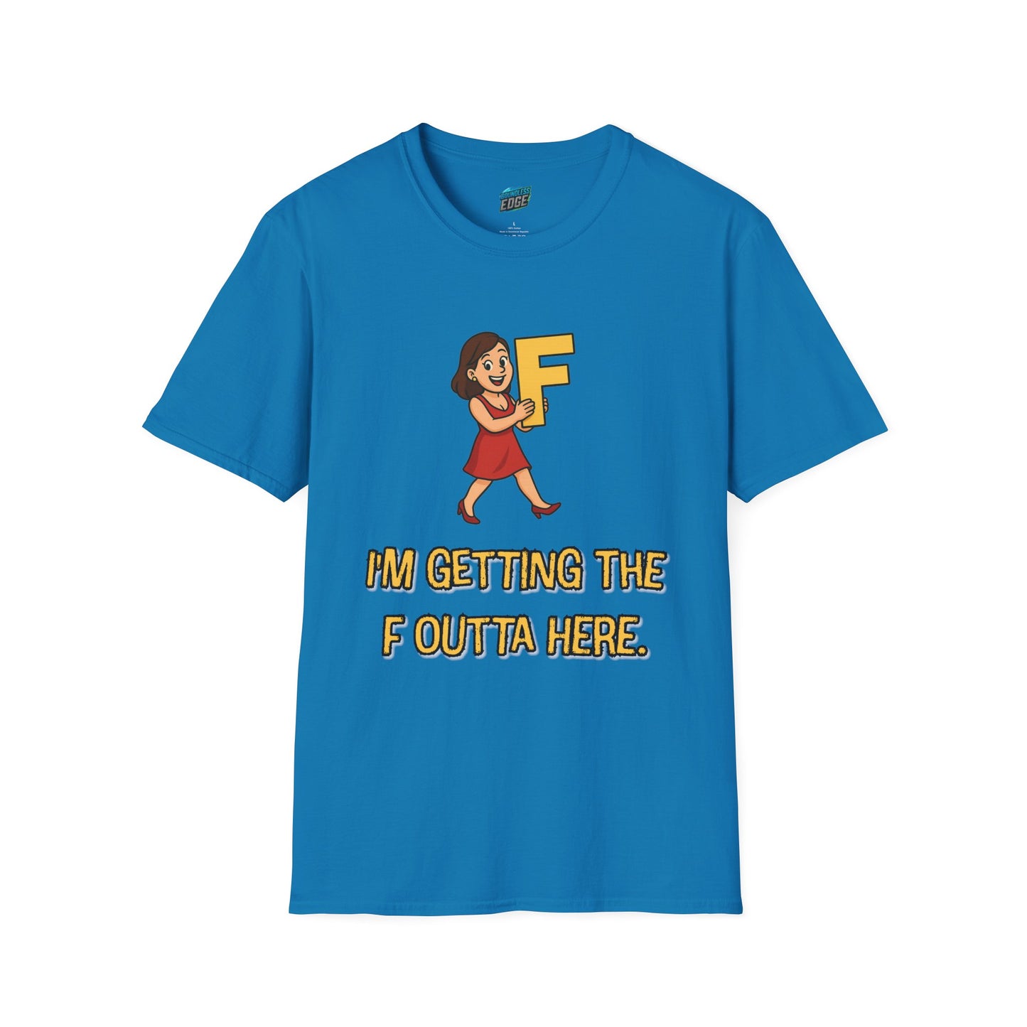 I'm Getting the F Outta Here Humor Women's Basic T-Shirt