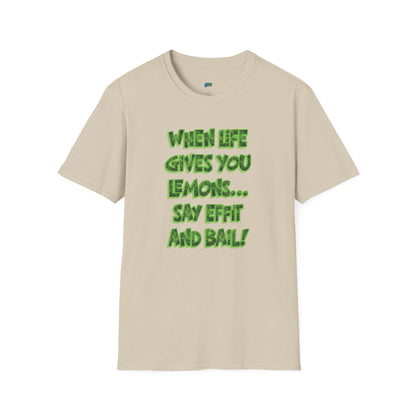 When Life Gives You Lemons... Say Effit and Bail! Humor Dad Joke Men's Basic T-Shirt