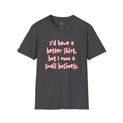 I'd Have a Better Shirt... Humor Women's Basic T-Shirt