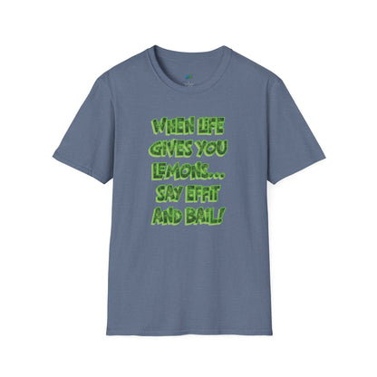 When Life Gives You Lemons... Say Effit and Bail! Humor Dad Joke Men's Basic T-Shirt