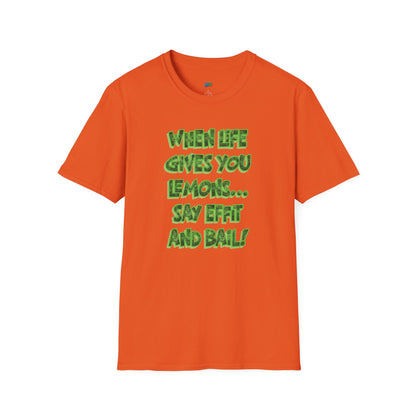 When Life Gives You Lemons... Say Effit and Bail! Humor Dad Joke Men's Basic T-Shirt
