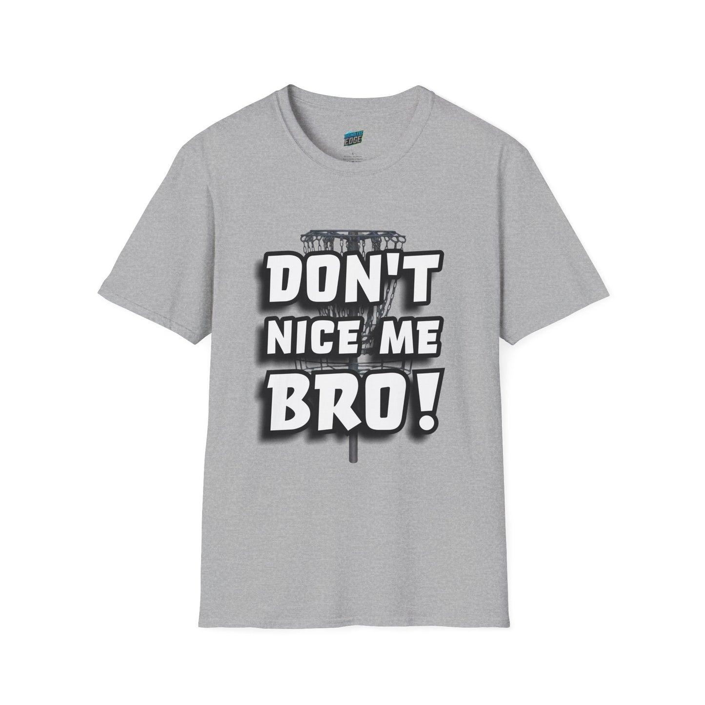 Don't Nice Me Bro! Disc Golf Humor Men's Basic Softstyle T-Shirt