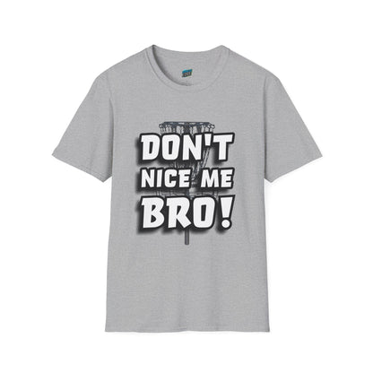 Don't Nice Me Bro! Disc Golf Humor Men's Basic Softstyle T-Shirt