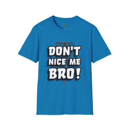 Don't Nice Me Bro! Disc Golf Humor Men's Basic Softstyle T-Shirt