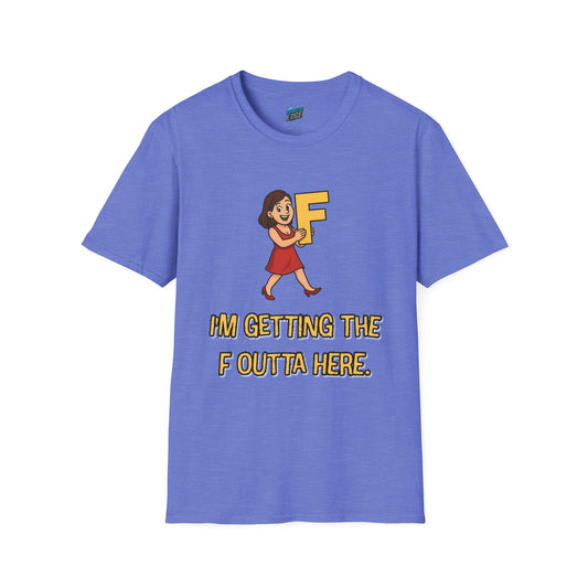 I'm Getting the F Outta Here Humor Women's Basic T-Shirt