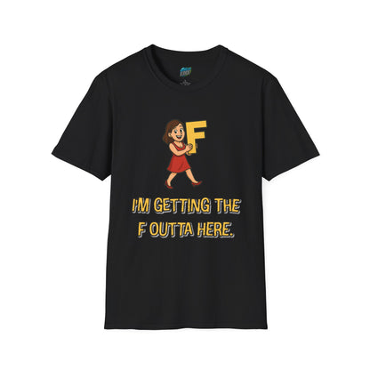 I'm Getting the F Outta Here Humor Women's Basic T-Shirt