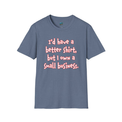 I'd Have a Better Shirt... Humor Men's Basic T-Shirt