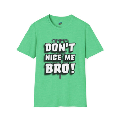 Don't Nice Me Bro! Disc Golf Humor Men's Basic Softstyle T-Shirt