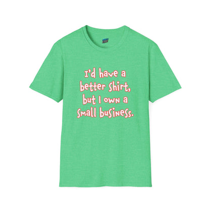 I'd Have a Better Shirt... Humor Women's Basic T-Shirt