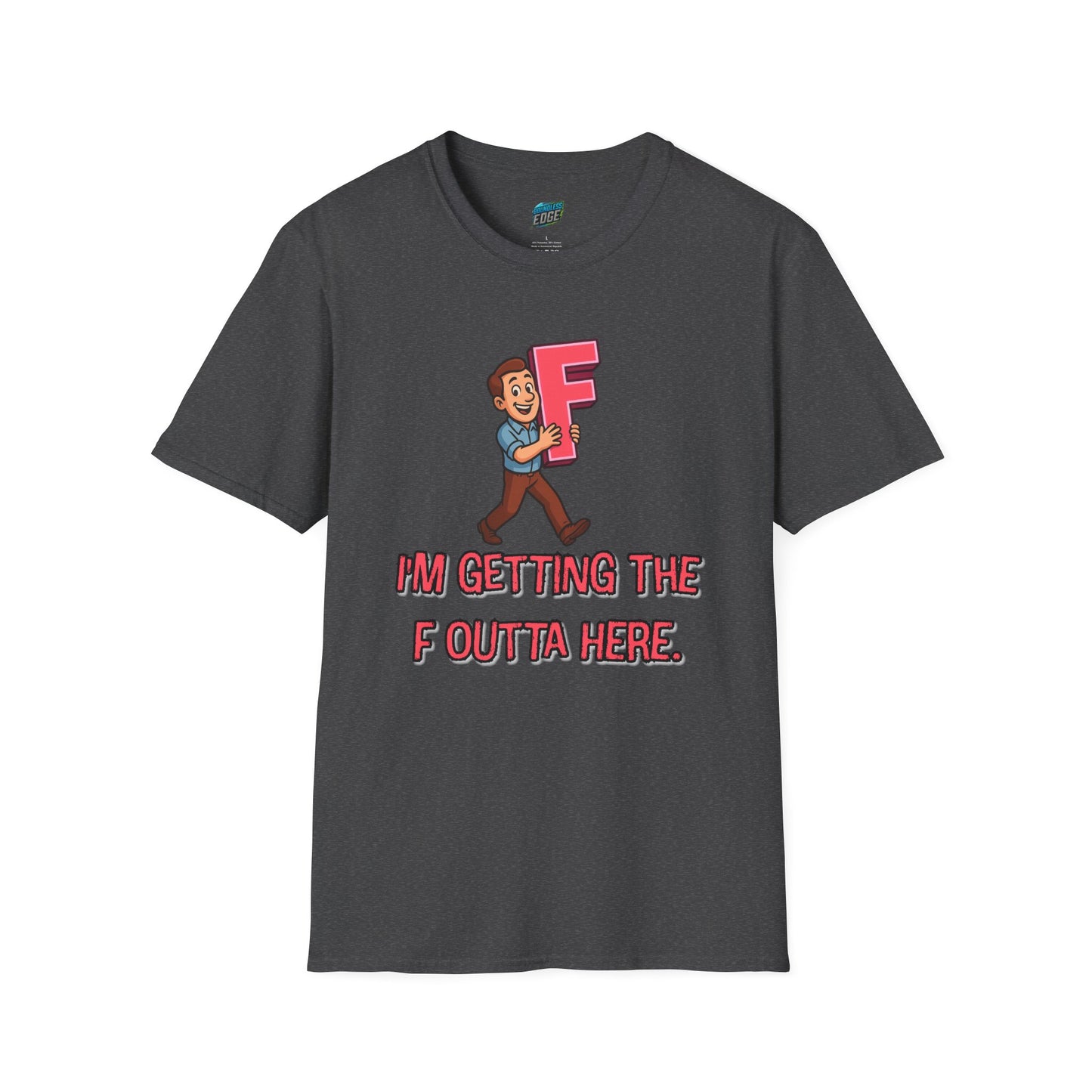 I'm Getting the F Outta Here Humor Men's Basic T-Shirt