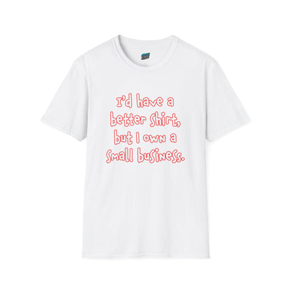 I'd Have a Better Shirt... Humor Women's Basic T-Shirt
