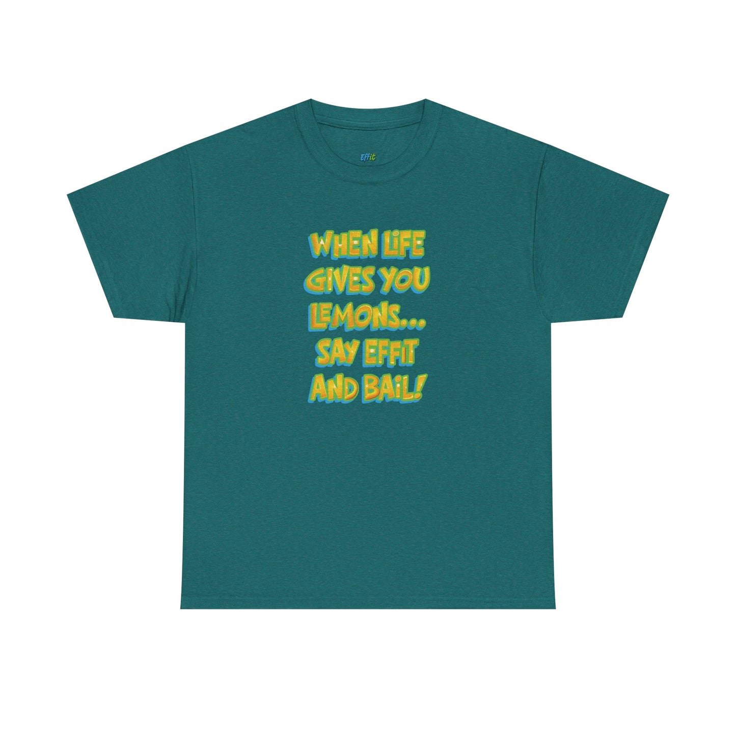 When Life Gives You Lemons... Say Effit and Bail! Casual Women's Humor Basic T-Shirt