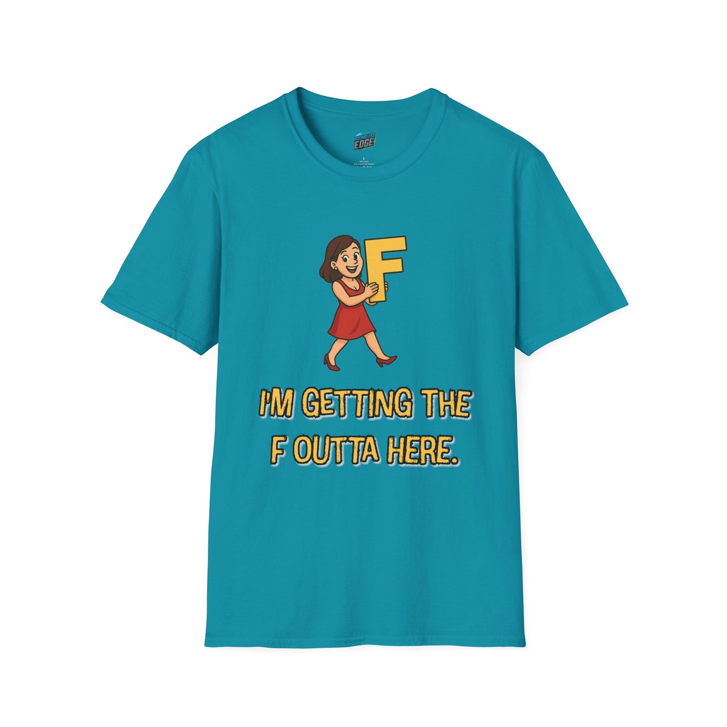 I'm Getting the F Outta Here Humor Women's Basic T-Shirt