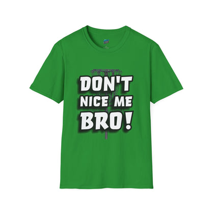 Don't Nice Me Bro! Disc Golf Humor Men's Basic Softstyle T-Shirt