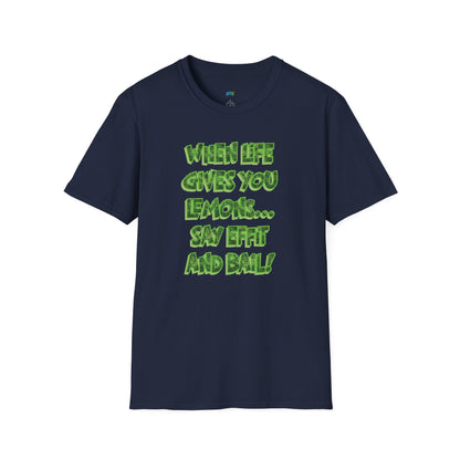 When Life Gives You Lemons... Say Effit and Bail! Humor Dad Joke Men's Basic T-Shirt