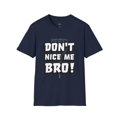 Don't Nice Me Bro! Disc Golf Humor Men's Basic T-Shirt