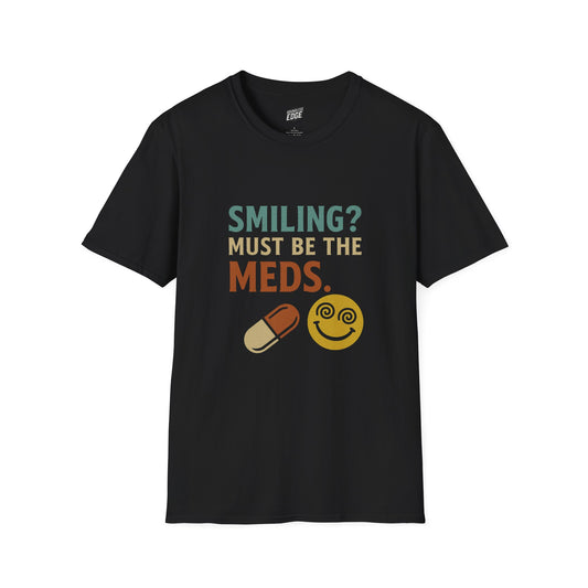 Smiling? Must Be the Meds Humor Women's Basic T-Shirt