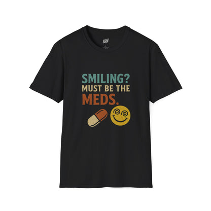 Smiling? Must Be the Meds Humor Men's Basic T-Shirt