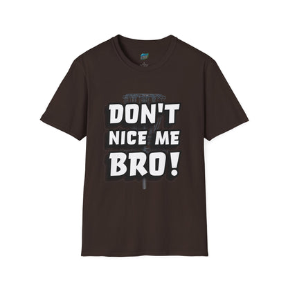 Don't Nice Me Bro! Disc Golf Humor Men's Basic Softstyle T-Shirt
