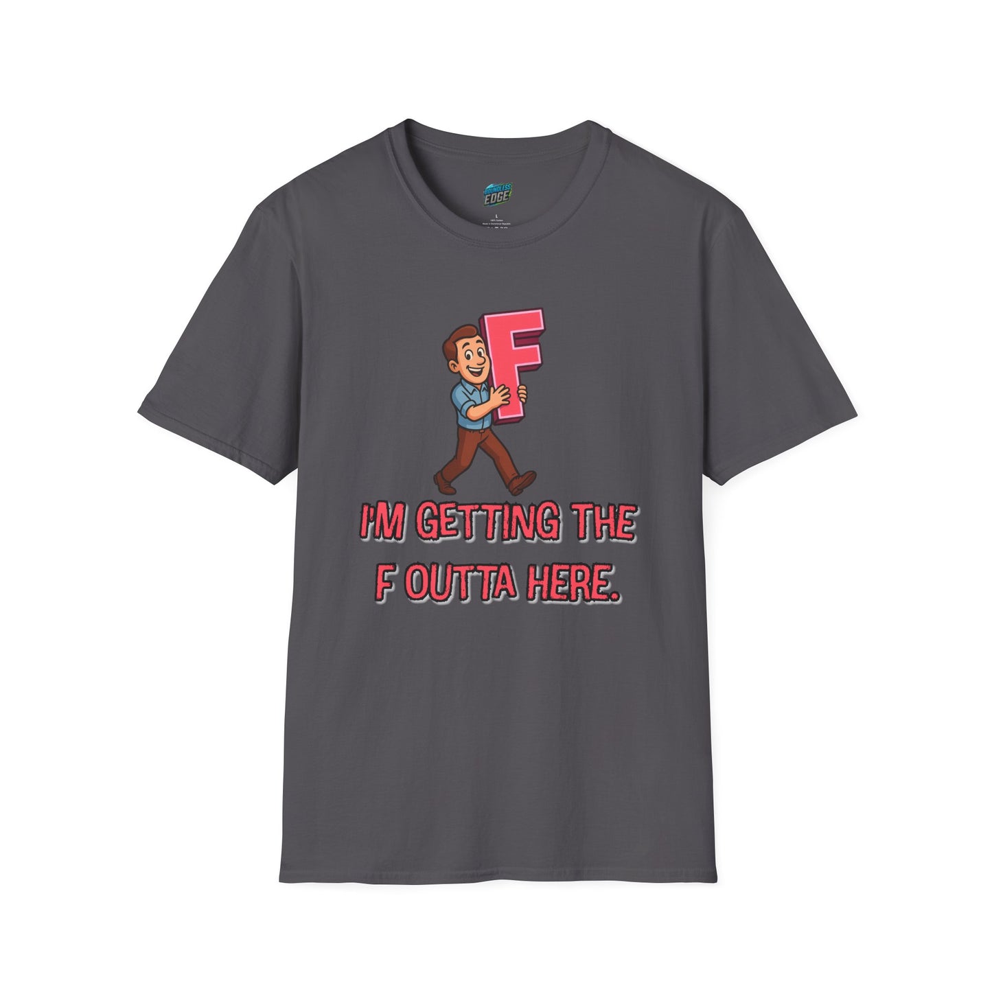 I'm Getting the F Outta Here Humor Men's Basic T-Shirt