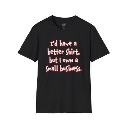 I'd Have a Better Shirt... Humor Men's Basic T-Shirt